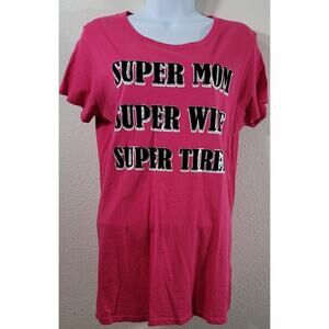 Pink Fuchsia Black Graphic Super Mom Super Wife Super Tired Top Large Stretchy